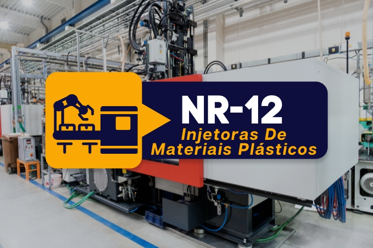 NR 12 – Máquinas e Equipamentos – Injetoras de Materiais Plásticos – Teórico